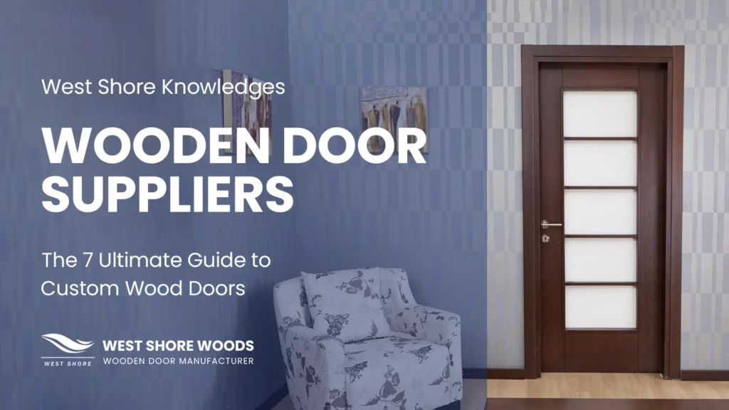 The 7 Ultimate Guide to Custom Wood Doors